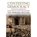 Contesting Democracy: Political Ideas in Twentieth-Century Europe Hardcover T104393